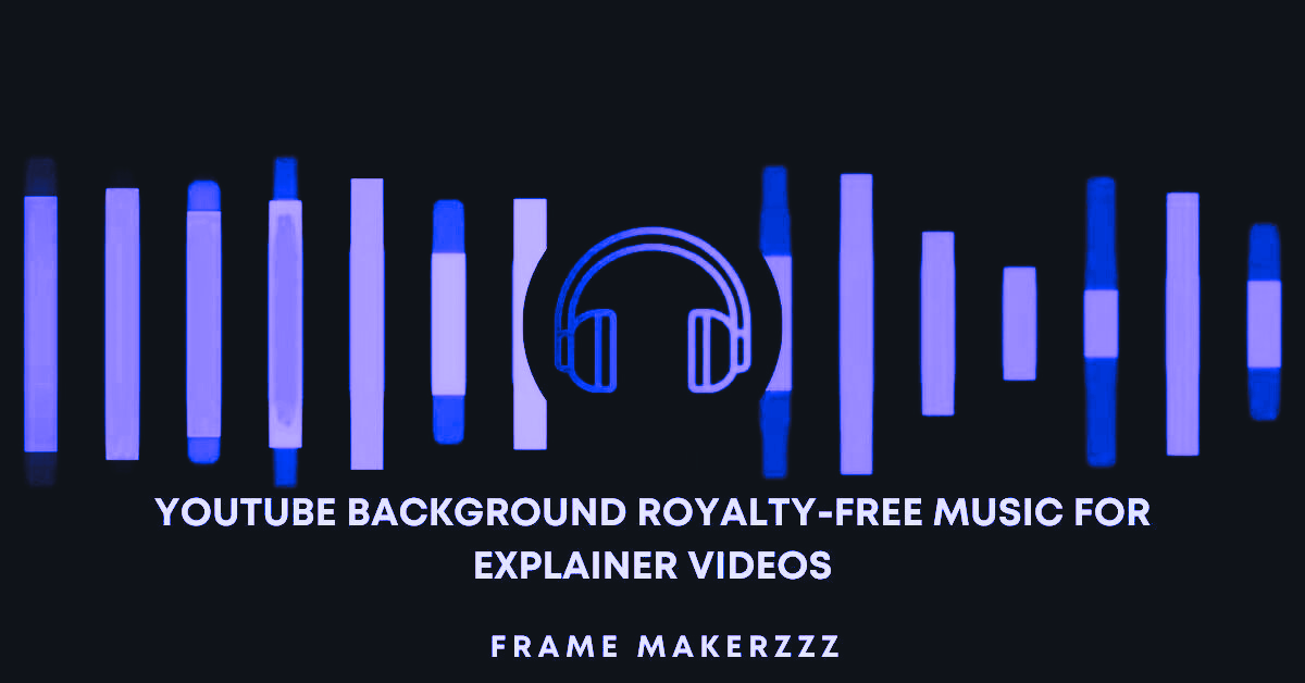 YouTube Background Royalty-Free Music for Explainer Videos
