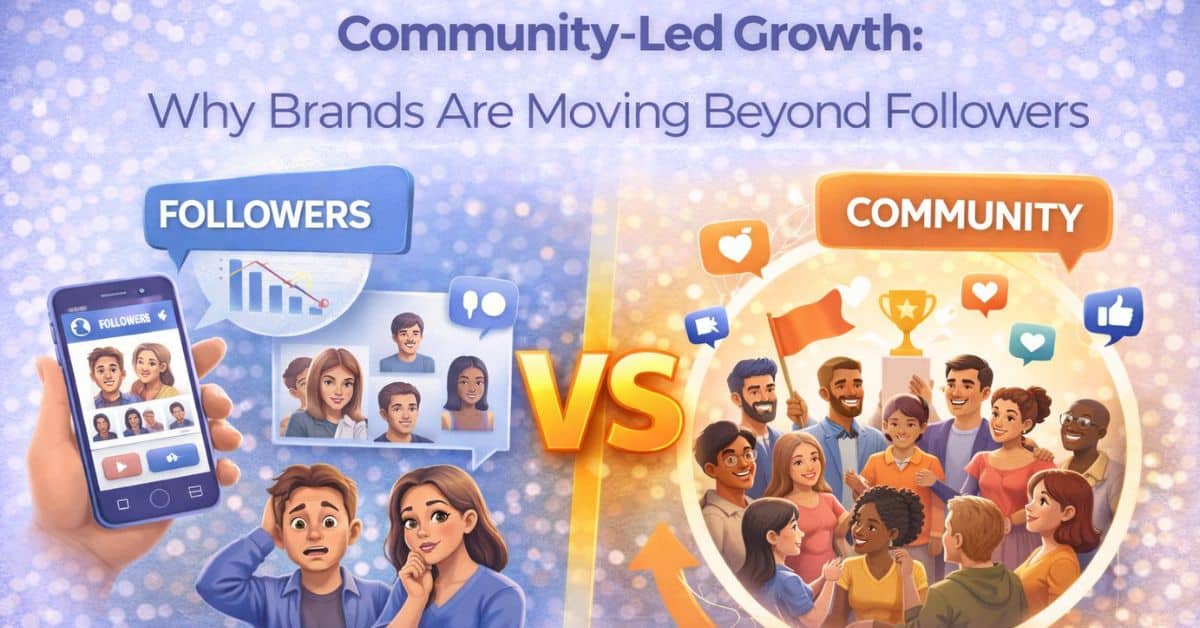 Community Led Growth Why Brands Are Moving Beyond Followers in 2026