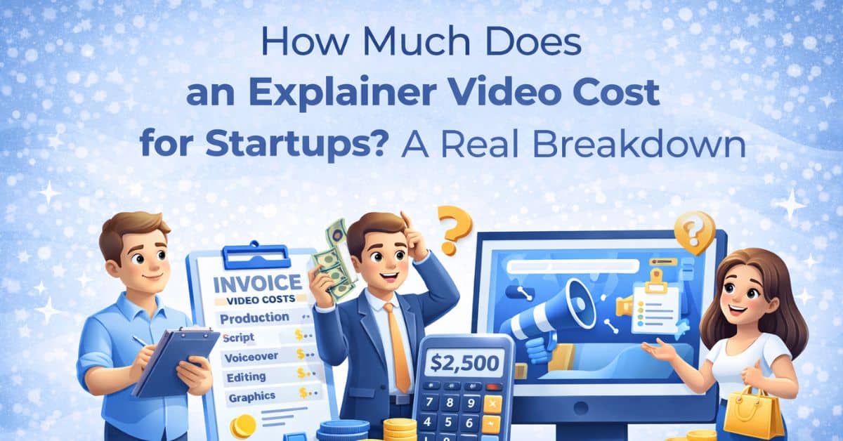 How Much Does an Explainer Video Cost for Startups A Real Breakdown
