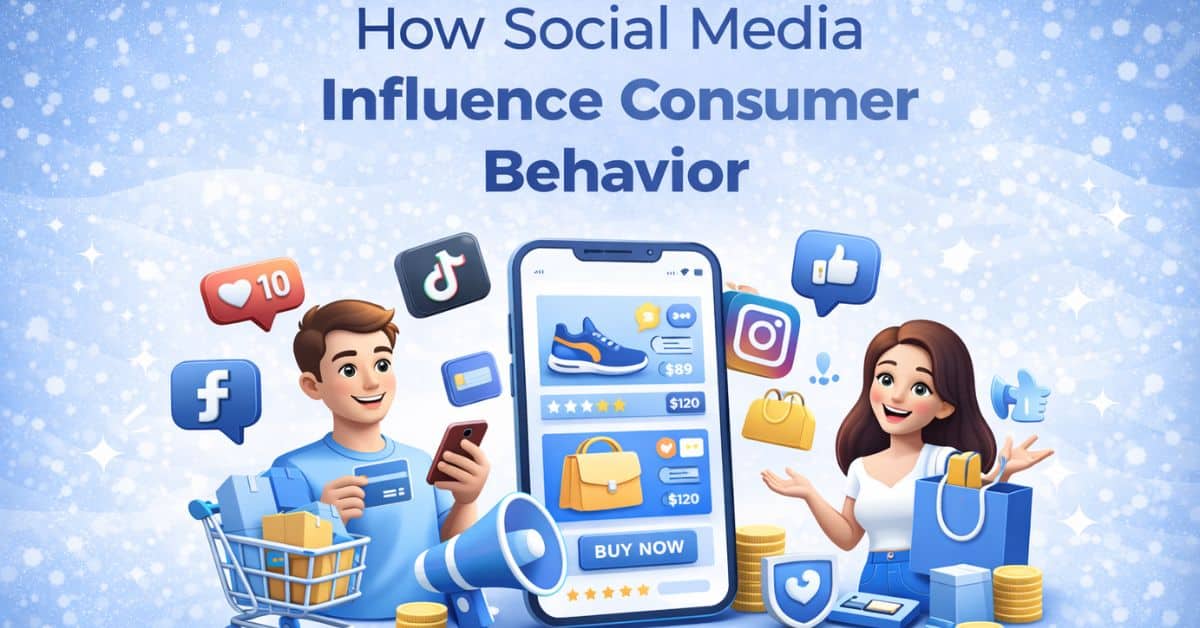 how social media influence consumer behavior